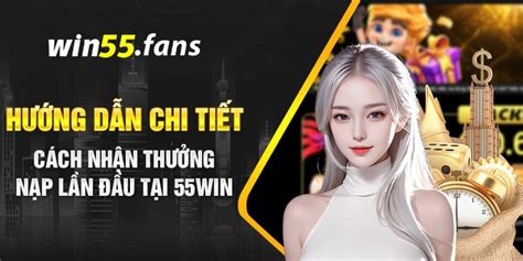 55win nhận thưởng